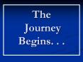 The Journey Begins. . . PowerPoint PPT Presentation