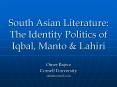 South Asian Literature: The Identity Politics of Iqbal, Manto PowerPoint PPT Presentation