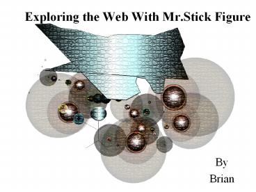 Exploring the Web With Mr.Stick Figure