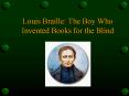 Louis Braille: The Boy Who Invented Books for the Blind PowerPoint PPT Presentation
