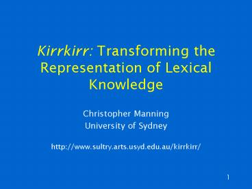 Kirrkirr: Transforming the Representation of Lexical Knowledge