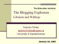 The Blogging Explosion Libraries and Weblogs PowerPoint PPT Presentation