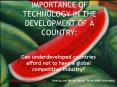 IMPORTANCE OF TECHNOLOGY IN THE DEVELOPMENT OF A COUNTRY: PowerPoint PPT Presentation