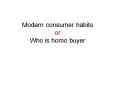 Modern consumer habits or Who is homo buyer PowerPoint PPT Presentation
