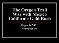 The Oregon Trail War with Mexico California Gold Rush PowerPoint PPT Presentation