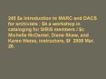 245 $a Introduction to MARC and DACS for archivists : $b a workshop in cataloging for SIRIS members PowerPoint PPT Presentation
