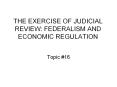 THE EXERCISE OF JUDICIAL REVIEW: FEDERALISM AND ECONOMIC REGULATION PowerPoint PPT Presentation