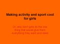 Making activity and sport cool for girls PowerPoint PPT Presentation