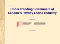 Understanding Consumers of Canadas Payday Loans Industry Prepared for June 9, 2005 PowerPoint PPT Presentation