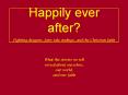 Happily ever after Fighting dragons, fairy tale endings, and the Christian faith PowerPoint PPT Presentation