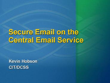 Secure Email on the Central Email Service