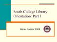 South College Library Orientation: Part I PowerPoint PPT Presentation