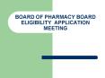BOARD OF PHARMACY BOARD ELIGIBILITY APPLICATION MEETING PowerPoint PPT Presentation