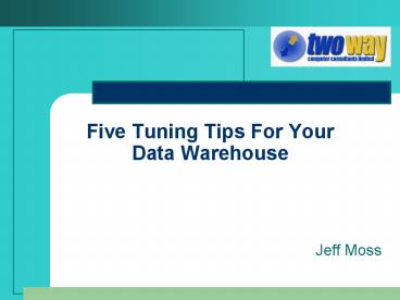 Five Tuning Tips For Your Data Warehouse