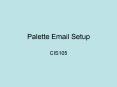 Palette Email Setup PowerPoint PPT Presentation