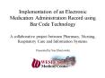 Implementation of an Electronic Medication Administration Record using Bar Code Technology A collabo PowerPoint PPT Presentation
