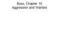 Buss, Chapter 10 Aggression and Warfare PowerPoint PPT Presentation