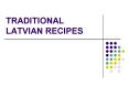 TRADITIONAL LATVIAN RECIPES PowerPoint PPT Presentation