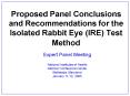 Proposed Panel Conclusions and Recommendations for the Isolated Rabbit Eye IRE Test Method PowerPoint PPT Presentation