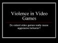 Violence in Video Games PowerPoint PPT Presentation