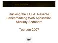 Hacking the EULA: Reverse Benchmarking Web Application Security Scanners Toorcon 2007 PowerPoint PPT Presentation