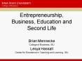 Entrepreneurship, Business, Education and Second Life PowerPoint PPT Presentation