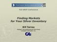 Fall 2007 Conference Finding Markets for Your Silver Inventory Bill Tierney Manager, Microsoft Dynam PowerPoint PPT Presentation