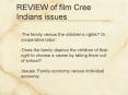 REVIEW of film Cree Indians issues PowerPoint PPT Presentation