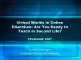 Virtual Worlds in Online Education: Are You Ready to Teach in Second Life TELECOOP 2007 PowerPoint PPT Presentation