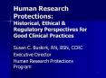 Human Research Protections: Historical, Ethical PowerPoint PPT Presentation