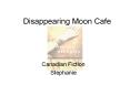 Disappearing Moon Cafe PowerPoint PPT Presentation