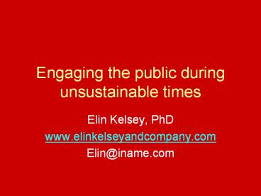 Engaging the public during unsustainable times