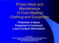 Proper Wear and Maintenance of Cold Weather Clothing and Equipment PowerPoint PPT Presentation
