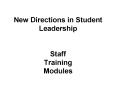 New Directions in Student Leadership Staff Training Modules PowerPoint PPT Presentation