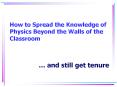 How%20to%20Spread%20the%20Knowledge%20of%20Physics%20Beyond%20the%20Walls%20of%20the%20Classroom PowerPoint PPT Presentation