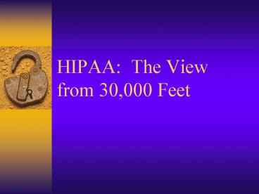 HIPAA: The View from 30,000 Feet