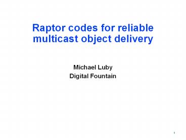 Raptor%20codes%20for%20reliable%20multicast%20object%20delivery