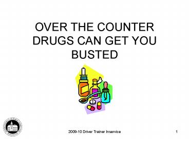 OVER THE COUNTER DRUGS CAN GET YOU BUSTED