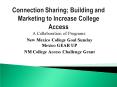 Connection Sharing Building and Marketing to Increase College Access PowerPoint PPT Presentation