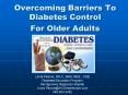 Overcoming Barriers To Diabetes Control For Older Adults