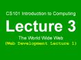 CS101 Introduction to Computing Lecture 3 The World Wide Web (Web Development Lecture 1) PowerPoint PPT Presentation