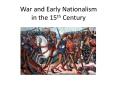 War and Early Nationalism in the 15th Century PowerPoint PPT Presentation