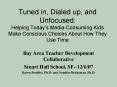 Tuned in, Dialed up, and Unfocused: Helping Todays MediaConsuming Kids Make Conscious Choices About PowerPoint PPT Presentation