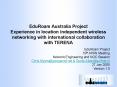EduRoam Australia Project Experience in location independent wireless networking with international collaboration with TERENA PowerPoint PPT Presentation