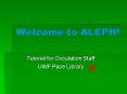Welcome to ALEPH PowerPoint PPT Presentation