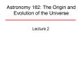 Astronomy 182: The Origin and Evolution of the Universe PowerPoint PPT Presentation