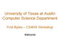 University of Texas at Austin Computer Science Department First Bytes  PowerPoint PPT Presentation