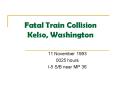Fatal Train Collision Kelso, Washington PowerPoint PPT Presentation