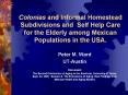 Colonias and Informal Homestead Subdivisions and Self Help Care for the Elderly among Mexican Populations in the USA. PowerPoint PPT Presentation
