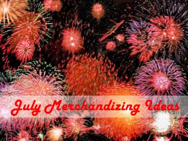 July Merchandizing Ideas